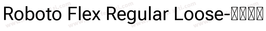 Roboto Flex Regular Loose字体转换